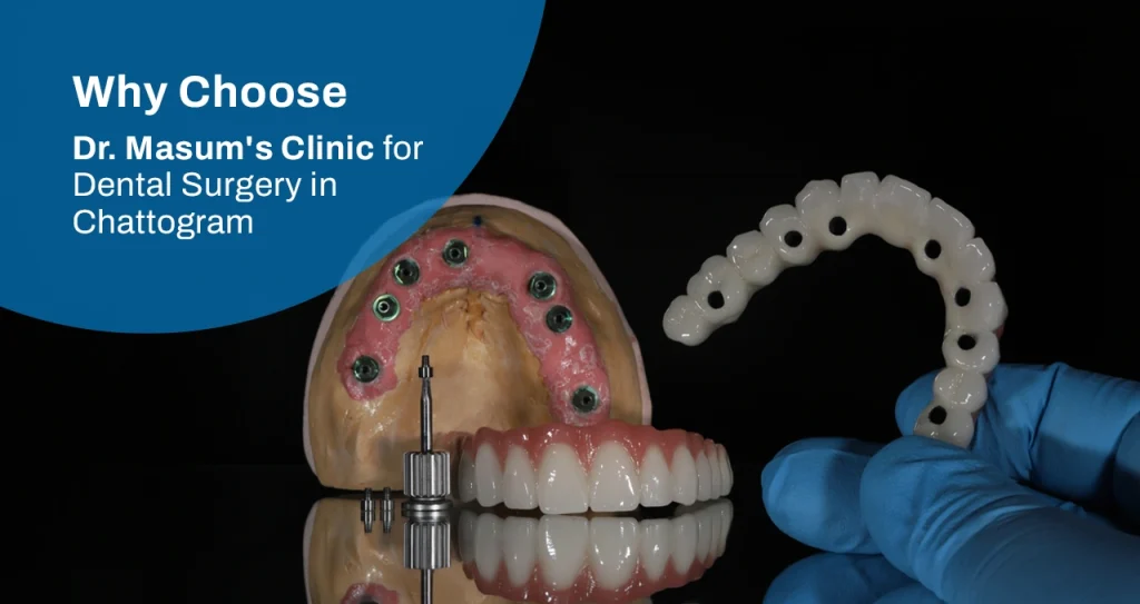 Why Choose Dr. Masum's Clinic for dental surgery